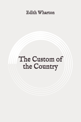 The Custom of the Country: Original by Edith Wharton