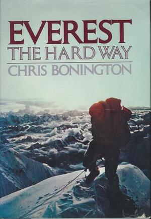 Everest, the Hard Way by Chris Bonington