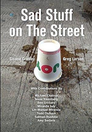 Sad Stuff on The Street by Greg Larson, Sloane Crosley, Sloane Crosley, Todd Oldham