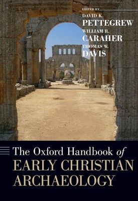 The Oxford Handbook of Early Christian Archaeology by 