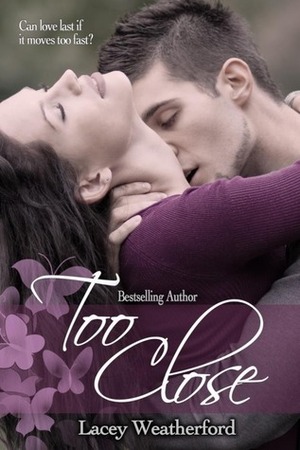 Too Close by Lacey Weatherford