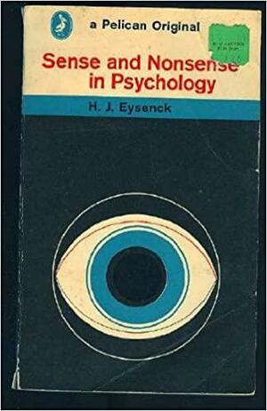 Sense and Nonsense in Psychology by Hans Jürgen Eysenck