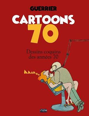 Cartoons 70 : Dessins coquins des années 70 by Guerrier, Daniel Guerrier