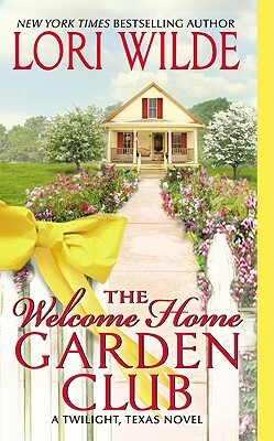 The Welcome Home Garden Club by Lori Wilde