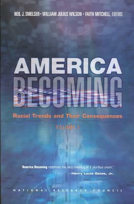 America Becoming: Racial Trends and Their Consequences: Volume I by Commission on Behavioral and Social Scie, National Research Council