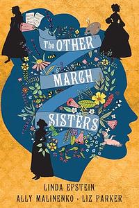 The Other March Sisters by Ally Malinenko, Linda Epstein, Liz Parker