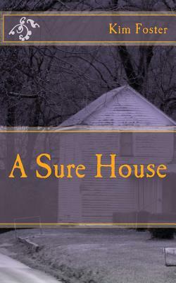 A Sure House by Kim Foster