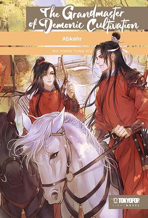 The Grandmaster of Demonic Cultivation – Light Novel 03: Abkehr by Mo Xiang Tong Xiu