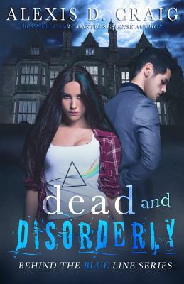 Dead and Disorderly by Alexis D. Craig