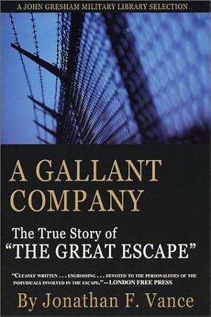 A Gallant Company: The True Story of the Man of the Great Escape by Jonathan F. Vance