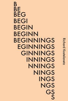 Beginnings: A Speech Oratorio by Andrew Charles Morinelli, Richard Kostelanetz