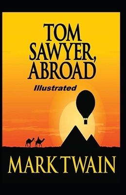 Tom Sawyer Abroad Illustrated by Mark Twain