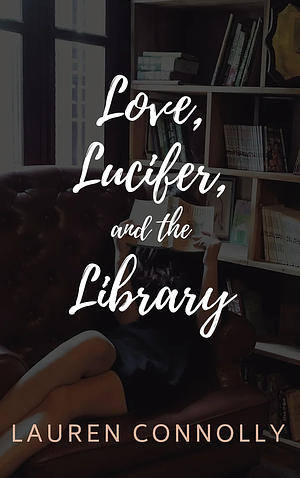 Love, Lucifer, and the Library by Lauren Connolly