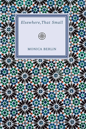 Elsewhere, That Small by Monica Berlin
