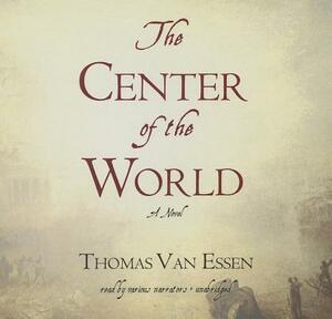 The Center of the World by Thomas Van Essen