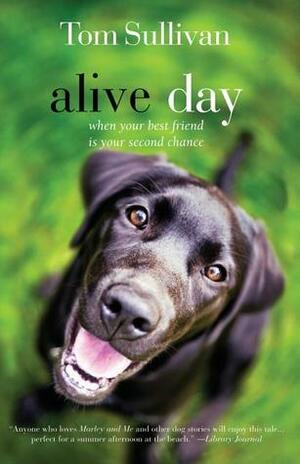 Alive Day: A Story of Love and Loyalty by Betty White, Tom Sullivan