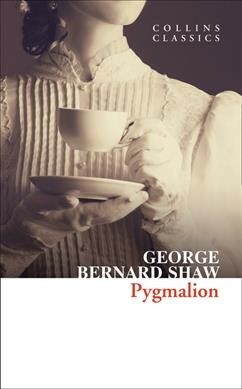 Pygmalion (Collins Classics) by George Bernard Shaw