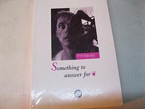 Something To Answer For by P.H. Newby