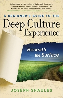 A Beginner's Guide to the Deep Culture Experience: Beneath the Surface by Joseph Shaules