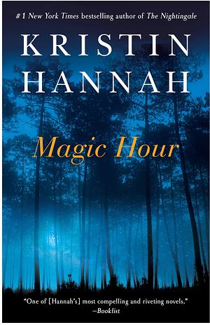 Magic Hour by Kristin Hannah