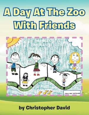 A Day At The Zoo With Friends by Christopher David