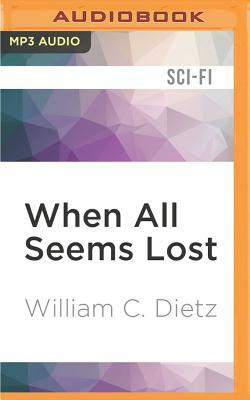 When All Seems Lost by William C. Dietz