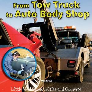 From Tow Truck to Auto Body Shop by Meg Greve