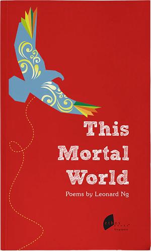 This Mortal World by Leonard Ng