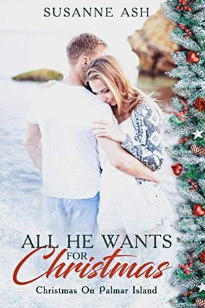 All He Wants For Christmas by Susanne Ash, Susanne Ash