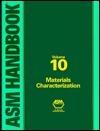 ASM Handbook, Volume 10: Materials Characterization by ASM Handbook Committee, Ruth E. Whan