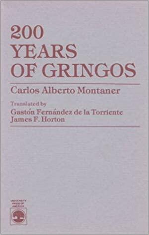 200 Years of Gringos by Carlos Alberto Montaner by Carlos Alberto Montaner