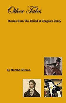 Other Tales: Stories from The Ballad of Gregoire Darcy by Marsha Altman