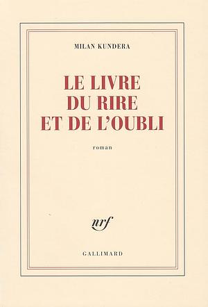 Le livre du rire et de l'oubli by Milan Kundera