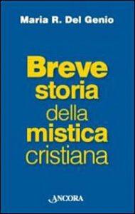 Breve storia della mistica cristiana: figure e movimenti dagli inizi ad oggi by Maria Rosaria Del Genio