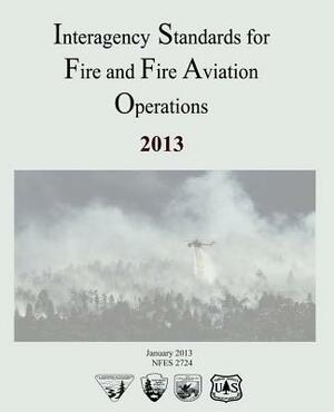 Interagency Standards for Fire and Fire Aviation Operations by Bureau of Land Management, National Park Service, U. S. Fish and Wildlife Service
