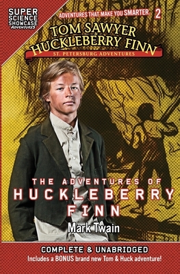 Tom Sawyer & Huckleberry Finn: St. Petersburg Adventures: The Adventures of Huckleberry Finn (Super Science Showcase) by Mark Twain