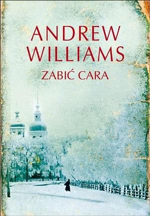 Zabić cara by Andrew Williams