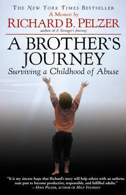 A Brother's Journey: Surviving a Childhood of Abuse by Richard B. Pelzer