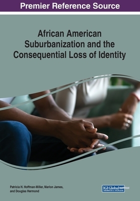 African American Suburbanization and the Consequential Loss of Identity by Douglas Hermond, Marlon James, Patricia H. Hoffman-Miller