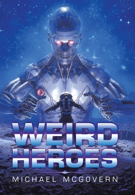 Weird Heroes by Michael McGovern