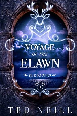 Voyage of the Elawn: Elk Riders Volume Two by 