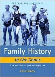 Family History in the Genes: Trace Your DNA and Grow Your Family Tree by Chris Pomery