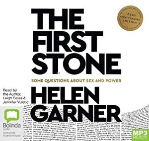 The First Stone: Some Questions about Sex and Power by Jennifer Vuletic, Leigh Sales, Helen Garner