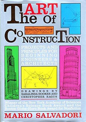 The Art of Construction: Projects and Principles for Beginning Engineers & Architects by Mario Salvadori