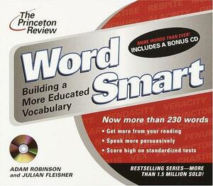 The Princeton Review Word Smart : Building a More Educated Vocabulary by Julian Fleisher, Adam Robinson
