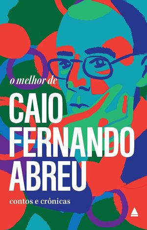 O Melhor de Caio Fernando Abreu by Caio Fernando Abreu