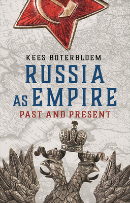 Russia as Empire: Past and Present by Kees Boterbloem