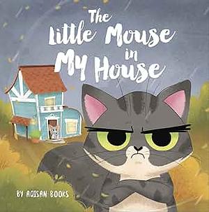 The Little Mouse In My House by Adisan Books