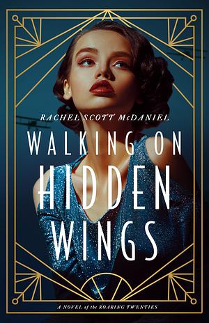 Walking on Hidden Wings by Rachel Scott McDaniel