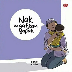 Nak, Maafkan Bapak... by Abun Nada